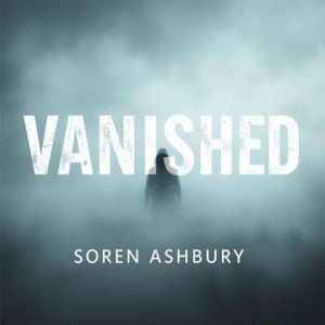 Vanished: The Gripping Truth Behind a Family's Heartbreaking Mystery: "Unlock the mystery of 'Vanished' with immersive audio l