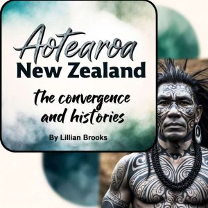 Aotearoa New Zealand: The Convergence and Histories