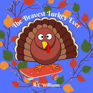 The Bravest Turkey Ever, AC Williams