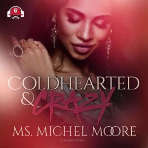 Coldhearted & Crazy: Carl Weber Presents, Ms. Michel Moore