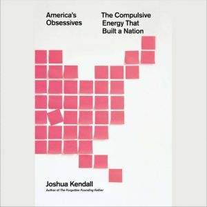 Americas Obsessives, Joshua Kendall