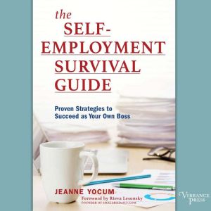 The SelfEmployment Survival Guide, Jeanne Yocum