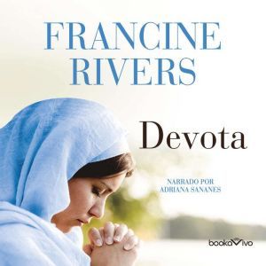 Devota Unafraid, Francine Rivers