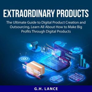 Extraordinary Products The Ultimate ..., G.H. Lance