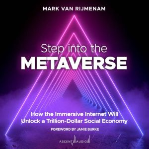 Step into the Metaverse, Mark Van Rijmenam