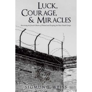 Luck, Courage,  Miracles, Sigmund Weiss