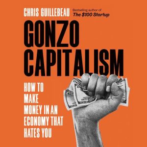Gonzo Capitalism, Chris Guillebeau