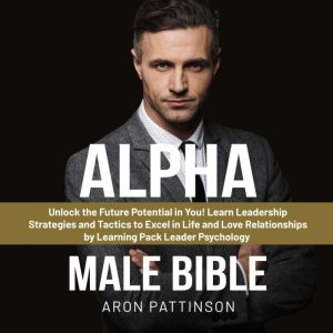 Alpha Male Bible, Aron Pattinson