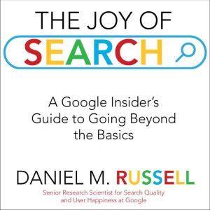 The Joy of Search, Daniel M. Russell
