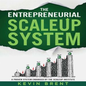 The Entrepreneurial ScaleUp System, Kevin Brent