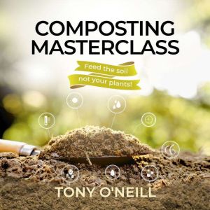Composting Masterclass, Tony ONeill