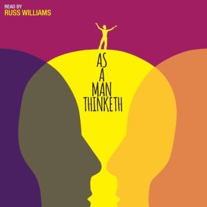 As a Man Thinketh read by Russ Willia..., James Allen