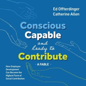 Conscious, Capable, and Ready to Cont..., Ed Offterdinger, Catherine Allen