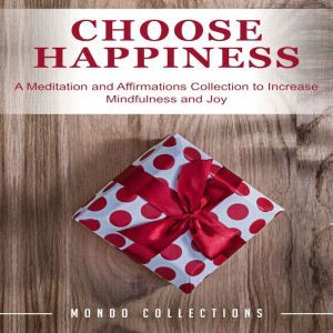Choose Happiness A Meditation and Af..., Mondo Collections