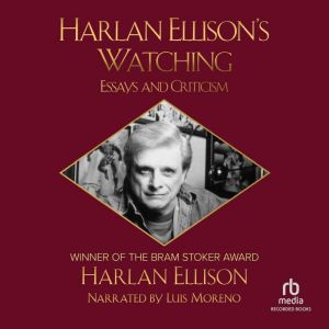 Harlan Ellisons Watching, Harlan Ellison