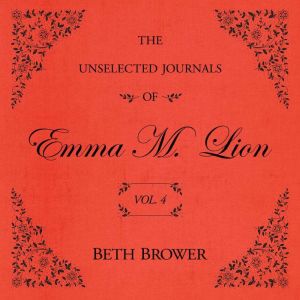 The Unselected Journals of Emma M. Lion Vol. 4: Vol. 4
