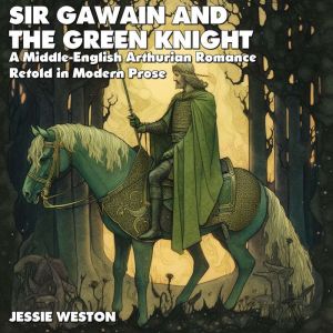 Sir Gawain and the Green Knight, Jessie L. Weston