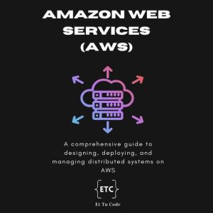 Mastering AWS: A comprehensive guide to designing, deploying, and managing distributed systems on Amazon Web Services