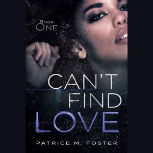 Cant Find Love, Patrice M Foster