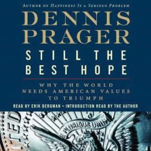 Still the Best Hope, Dennis Prager