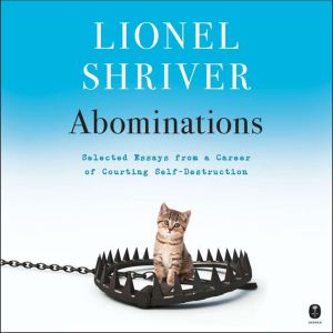 Abominations, Lionel Shriver