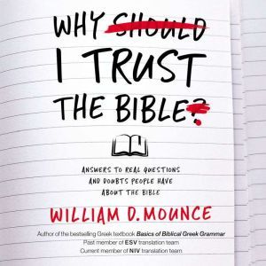 Why I Trust the Bible, William D. Mounce