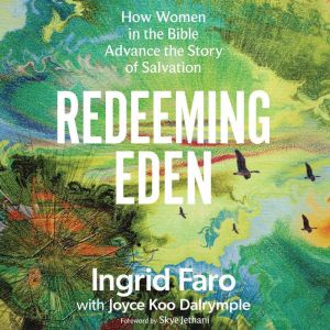Redeeming Eden: How Women in the Bible Advance the Story of Salvation