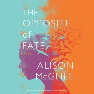 The Opposite of Fate, Alison McGhee