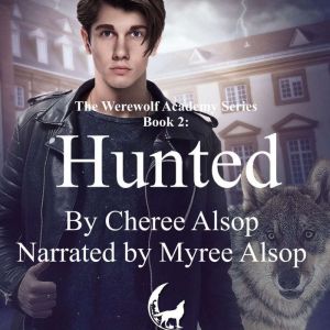 The Werewolf Academy Book 2 Hunted, Cheree Alsop