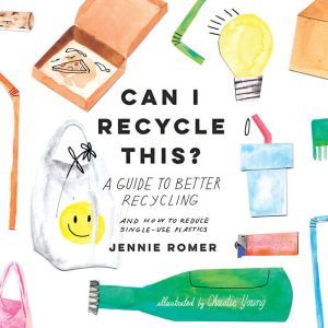 Can I Recycle This?, Jennie Romer