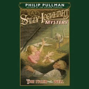 The Tiger in the Well A Sally Lockha..., Philip Pullman