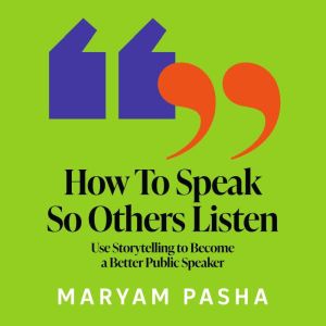 How To Speak So Others Listen, Maryam Pasha