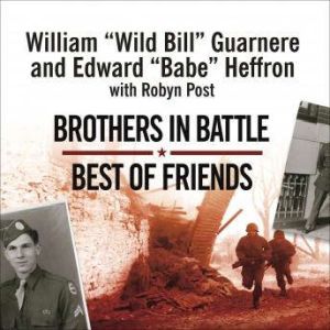 Brothers in Battle, Best of Friends, William Wild Bill Guarnere