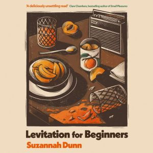 Levitation for Beginners, Suzannah Dunn