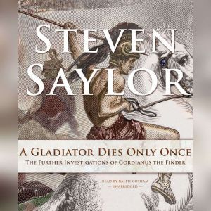 A Gladiator Dies Only Once, Steven Saylor