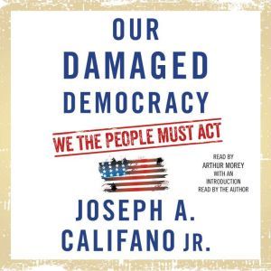 Our Damaged Democracy, Joseph A. Califano