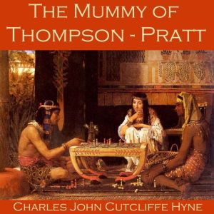 The Mummy of ThompsonPratt, Charles John Cutcliffe Hyne