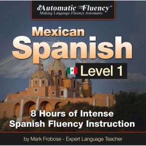 Automatic Fluency Mexican Spanish  L..., Mark Frobose