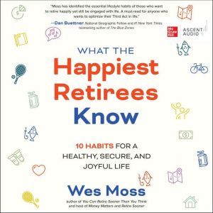 What the Happiest Retirees Know, Wes Moss