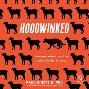 Hoodwinked: How Marketers Use the Same Tactics as Cults
