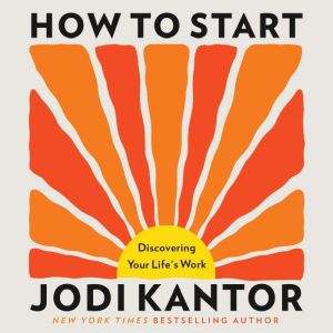 How to Start, Jodi Kantor