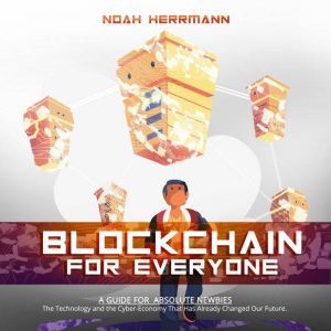 BLOCKCHAIN FOR EVERYONE A Guide for..., Noah Herrmann