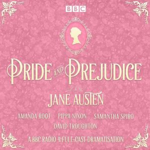 Pride and Prejudice: A BBC Radio 4 full-cast dramatisation