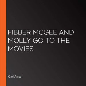 Fibber McGee and Molly go to the Movi..., Carl Amari