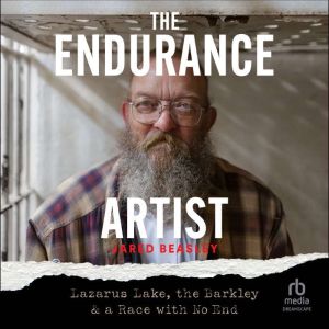 The Endurance Artist: Lazarus Lake, the Barkley & a Race with No End