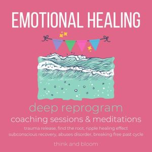 Emotional Healing Course deep reprogr..., ThinkAndBloom