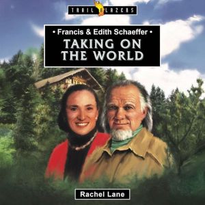 Francis & Edith Schaeffer: Taking on the World
