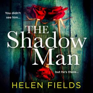 The Shadow Man, Helen Fields