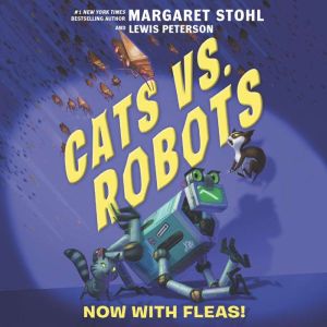 Cats vs. Robots 2 Now with Fleas!, Margaret Stohl