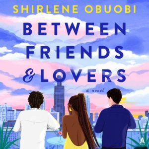 Between Friends  Lovers, Shirlene Obuobi